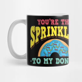 You're The Sprinkles To My Donut Mug